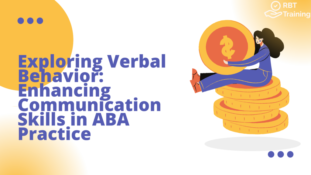 Exploring Verbal Behavior: Enhancing Communication Skills in ABA Practice