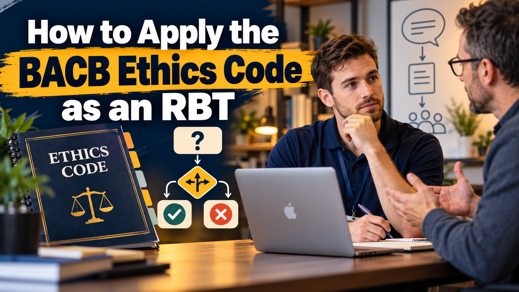 apply BACB ethics code RBT decision path with a white adult man speaking with a supervisor beside an Apple laptop