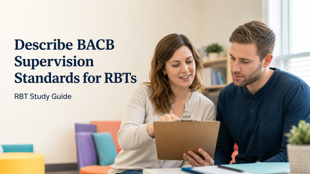 describe BACB supervision standards for RBTs study guide with supervisor and technician