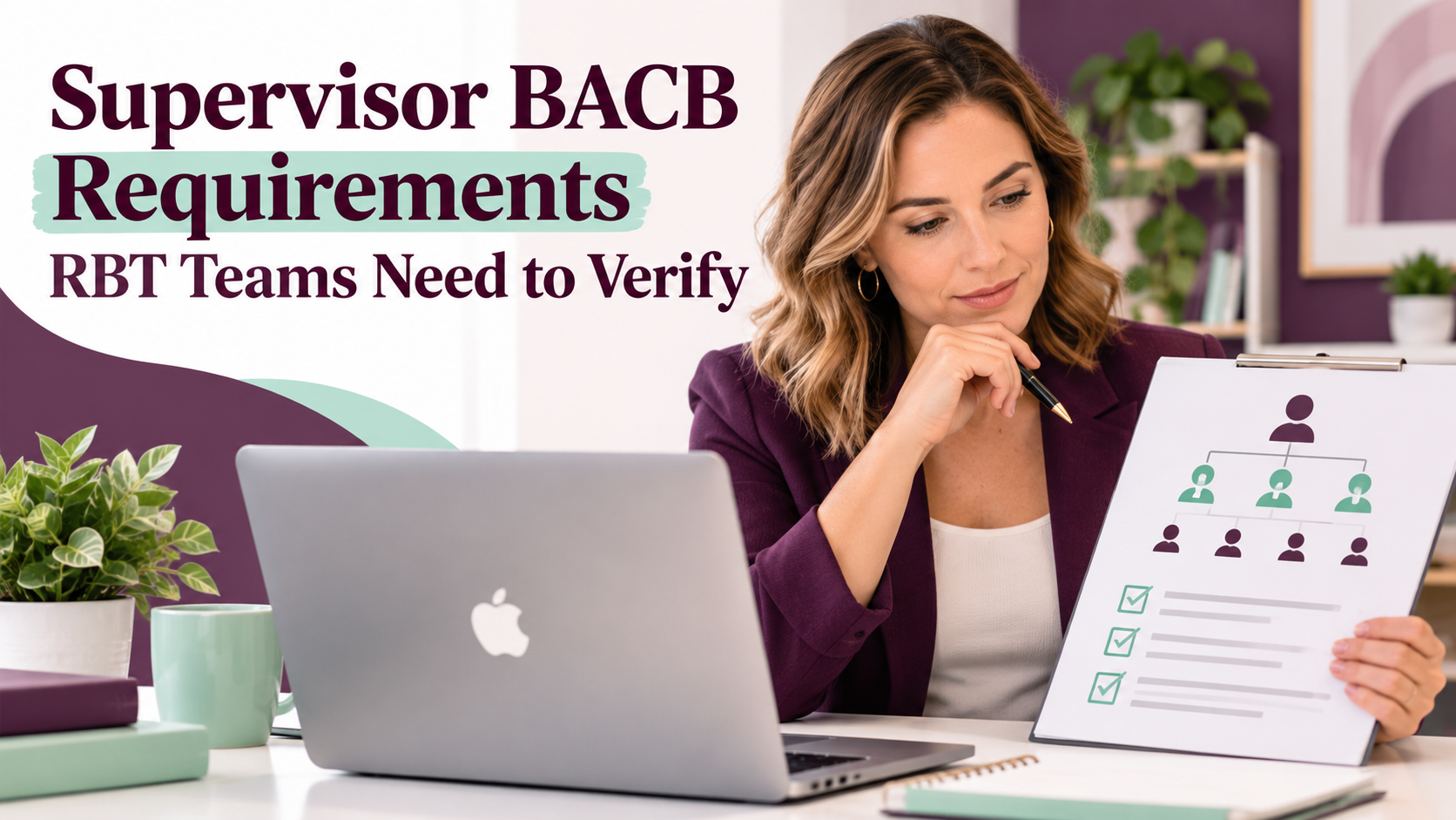 Supervisor BACB requirements RBT guide with a white adult woman reviewing an organization supervision structure beside an App