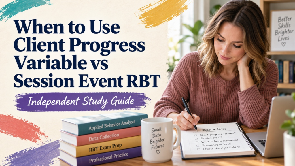 when to use client progress variable vs session event rbt study guide with white adult RBT candidate