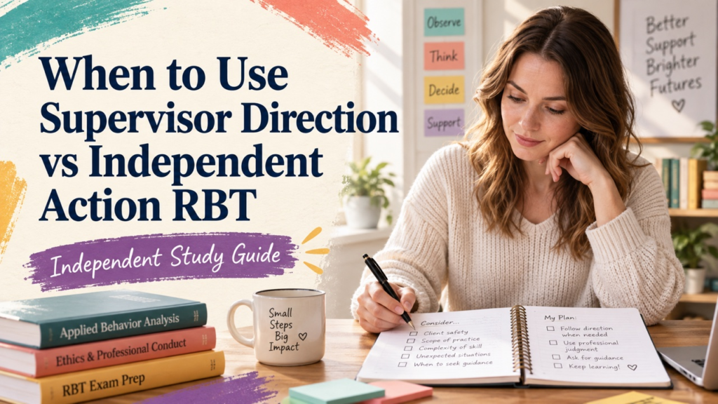 when to use supervisor direction vs independent action rbt study guide with white adult RBT candidate